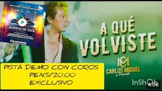 CARLOS MIGUEL Y ORQUESTA A QUE VOLVISTE PISTA DEMO CON COROS WHATSAPP 918329996