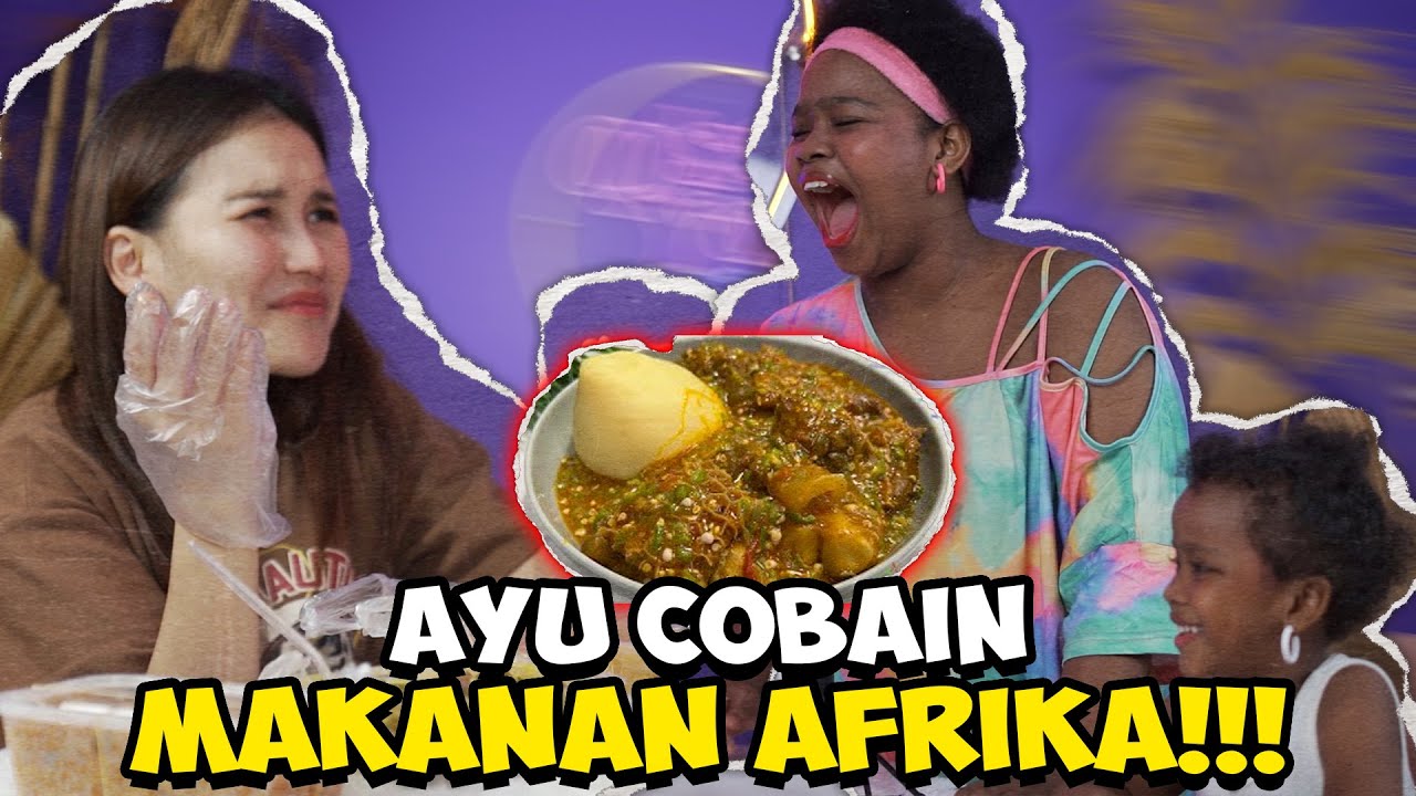 AYU TING TING DI BAWAIN MAKANAN KHAS AFRIKA SAMA FATU YAFFA!!!