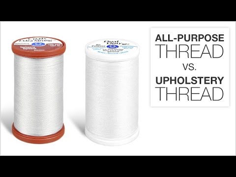 Comparing All-Purpose Thread & Upholstery Thread 