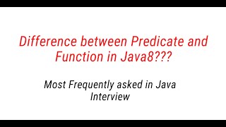 Difference between Predicate and Function in Java8? - Most Asked interview Question in Java8