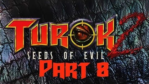 Turok 2: Seeds of Evil - Part 8