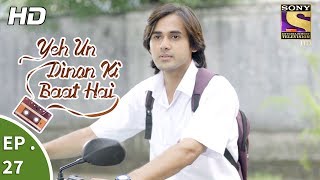 Yeh Un Dinon Ki Baat Hai - ये उन दिनों की बात है - Ep 27 - 11th October, 2017