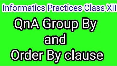 QnA Group By and Order By Clause in MySQL | Informatics Practices Class 12