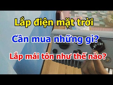 Dương Vlog | Lắp điện mặt trời hòa lưới cần mua những gì? Cách lắp pin lên mái tôn