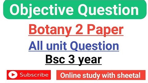 objective question botany 2 paper ( bsc 3 year) | bsc 3 year objective question botany