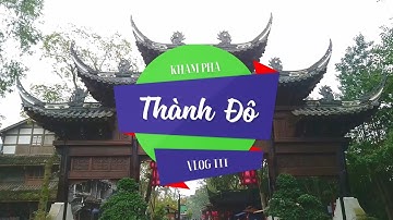 Khám phá Thành Đô #3 : Cổ trấn Hoàng Long Khê