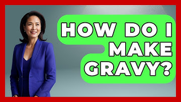 How Do I Make Gravy? - The Skillful Chef