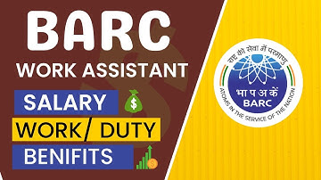 BARC Work Assistant Salary | BARC Work Assistant Job Profile | BARC Work Assistant Facilities