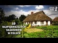 10 Najpiękniejszych skansenów w Polsce