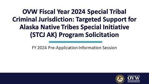 OVW Fiscal Year 2024 STCJ Alaska Initiative Pre-Application Information Session