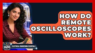 How Do Remote Oscilloscopes Work? | Electrical Engineering Essentials News