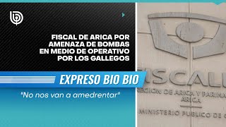 "No nos van a amedrentar": Fiscal de Arica y amenaza de bomba en medio de operativo por Los Gallegos