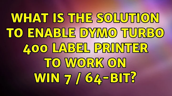 What is the solution to enable Dymo Turbo 400 Label Printer to work on Win 7 / 64-bit?
