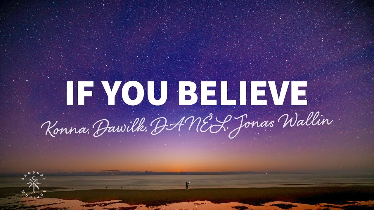 KONNA, Dawilk, DANÊL - If You Believe (Lyrics) ft. Jonas Wallin