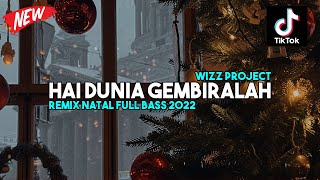 HAI DUNIA GEMBIRALAH - DJ REMIX NATAL TERBARU 2022 FULL BASS