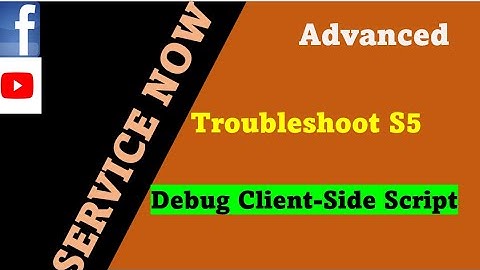 ServiceNow Troubleshooting Session 5 | How to debug Client Side scripting | Debug ServiceNow
