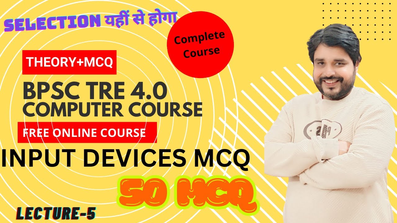 Lec-5 Input Devices MCQ | 50 Previous Year Questions | Complete Computer Course || BPSC TRE 4.0