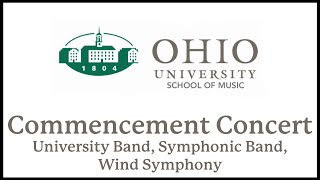 Ohio University SoM  Commencement Concert  University Band, Symphonic Band, Wind Symphony