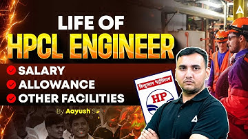 HPCL Engineer की लाइफ कैसी होती है? | Salary, Allowance & Facilities Explained by Aayush Sir