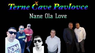 Terne Cave Pavlovce  Nane Ola Love  Purane Hity