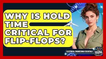 Why Is Hold Time Critical For Flip-Flops? - Electrical Engineering Essentials