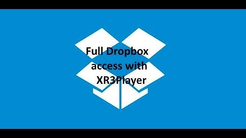 How to access 🔐 your Dropbox accounts using XR3Player Update 91