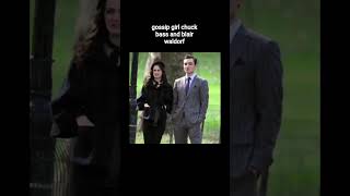 gossip girl chuck bass and blair waldorf #youtubeshorts #gossipgirl #gossipgirledit #shorts #movie
