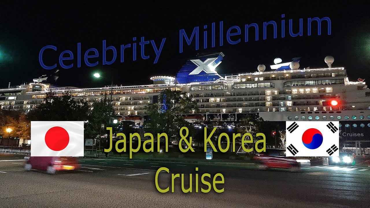 Celebrity Millennium Japan & Korea Cruise YouTube