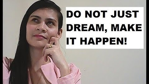 Lesson 12: Understanding the Self: Do Not Just Dream, Make it Happen