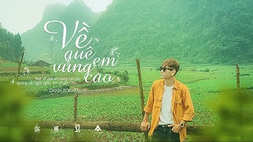 VỀ QUÊ EM VÙNG CAO - DANH ZORAM | OFFICIAL MUSIC VIDEO