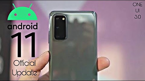 Samsung Galaxy S20 Android 11 ONE UI 3.0 Official Update