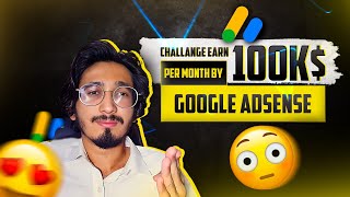 Challenge Make 100k$ in Single Month By Using Google AdSense by Doing AdSense Loading and Arbitraion