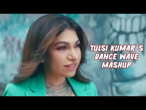 TULSI KUMAR`S DANCE WAVE MASHUP | audio song