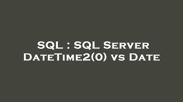 SQL : SQL Server DateTime2(0) vs Date