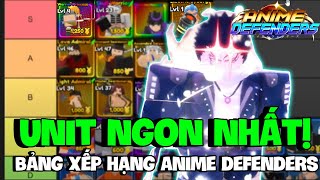 Mình Xếp Hạng MỌI UNIT *NGON NHẤT* Trong Anime Defenders