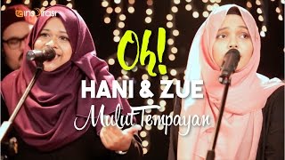 #OH!: Hani & Zue - Mulut Tempayan.