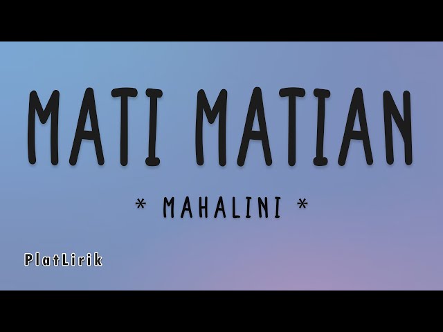 Mati Matian - Mahalini (Lirik Lagu) ~ Walau sakit tetap ku percaya class=