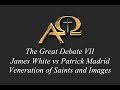 Great Debate VII - Veneration of Saints and Images - Madrid