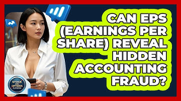 Can EPS (Earnings Per Share) Reveal Hidden Accounting Fraud? - Stock and Options Playbook