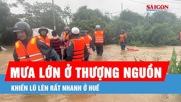 Huế: Mưa lớn ở thượng nguồn khiến lũ lên rất nhanh