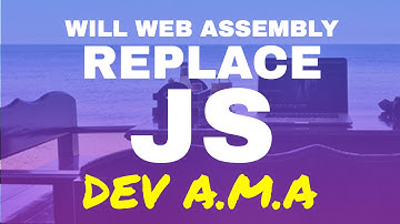 WIll Web Assembly Replace Javascript in 2018
