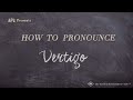 How to Pronounce Vertigo (Real Life Examples!)