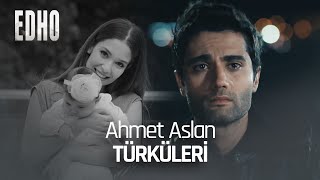 Ahmet Aslan Türküleri Eşkıya Dünyaya Hükümdar Olmaz