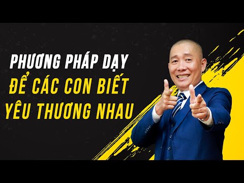 Video: Cách Dạy Trẻ Yêu Thương Nhau