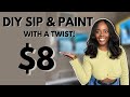 DIY SIP AND PAINT FOR $8 | I turned it into a game!