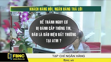 FBNC - Nhận biết các dấu hiệu bất thường khi giao dịch ATM