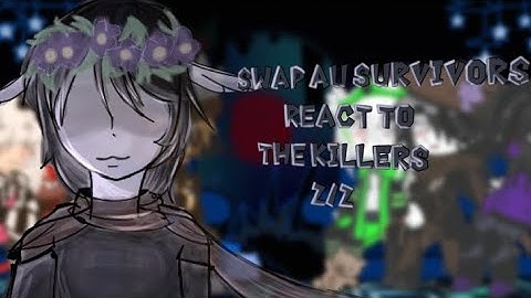 ♪¶ Swap AU Forsaken survivors react to the killers ¶♪ «★2/2★»