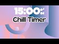 Chill 15 minute timer   no  music till timers up