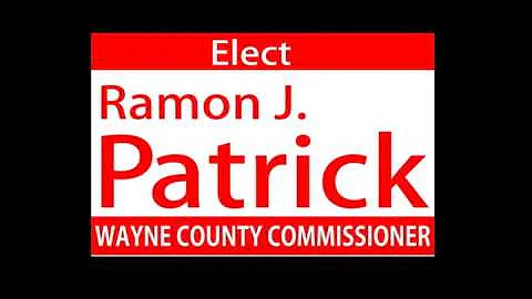 Elect Ramon J Patrick Wayne County Commissioner Di...