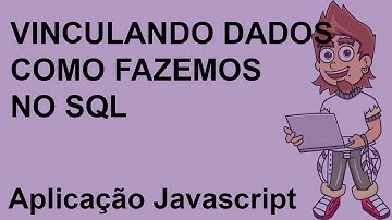 Vinculando dados entre tabelas no javascript - Aplicações Javascript Avançado